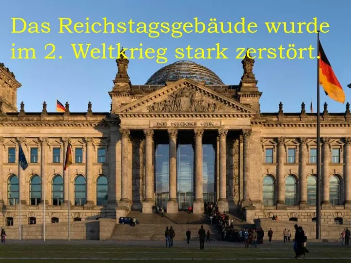 Das Reichstagsgebäude wurde im 2. Weltkrieg stark zerstört.