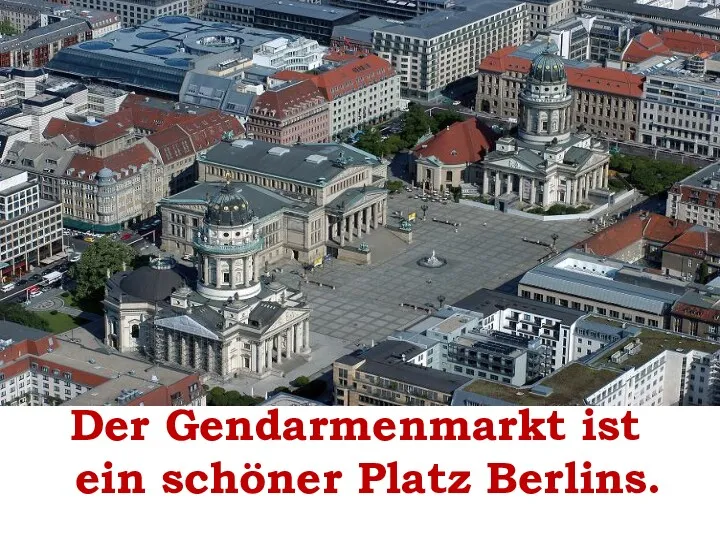 Der Gendarmenmarkt ist ein schöner Platz Berlins.