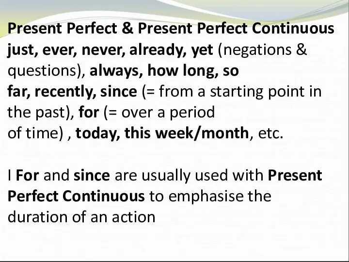 Present Perfect & Present Perfect Continuous just, ever, never, already,