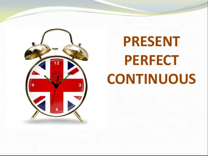 PRESENT PERFECT CONTINUOUS