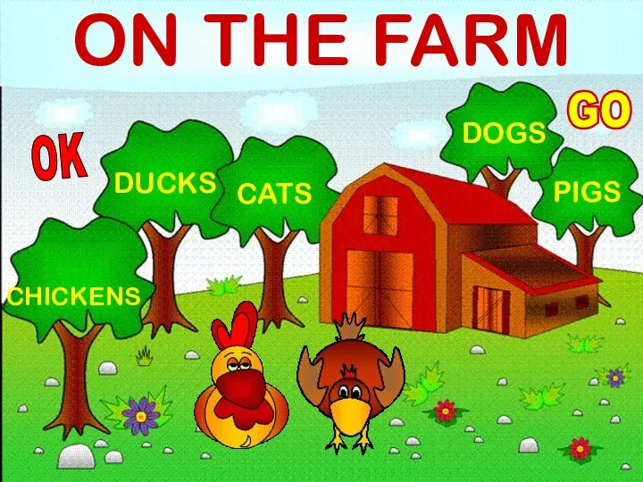 ON THE FARM GO CHICKENS CATS DUCKS DOGS PIGS OK