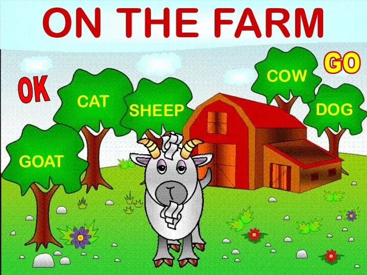 ON THE FARM GO GOAT SHEEP CAT COW DOG OK