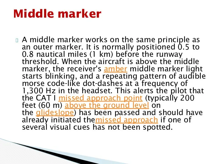 A middle marker works on the same principle as an