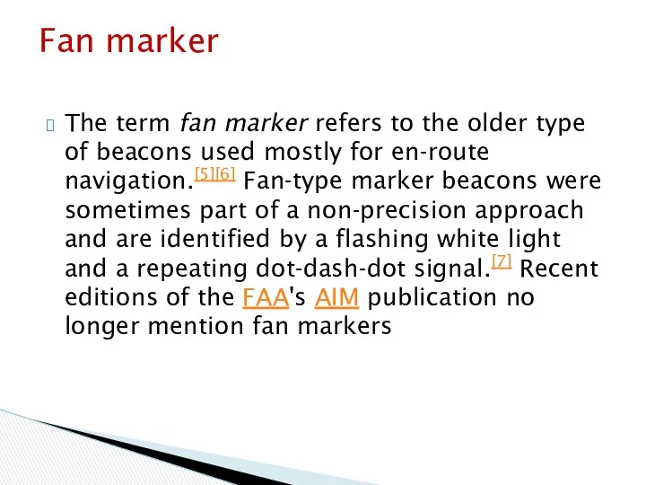 The term fan marker refers to the older type of