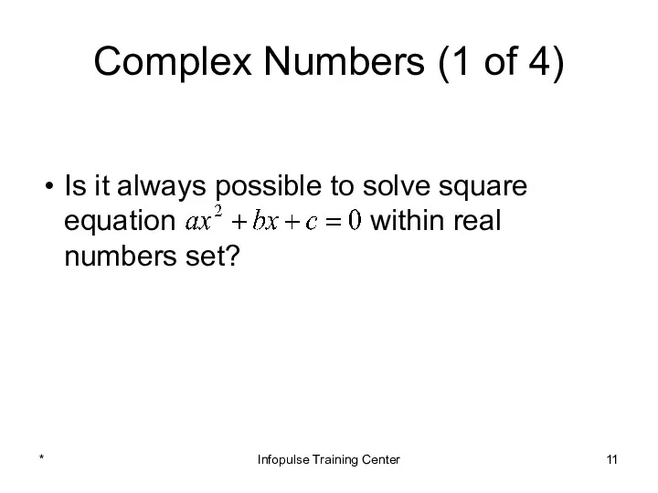 Complex Numbers (1 of 4) Is it always possible to solve square equation