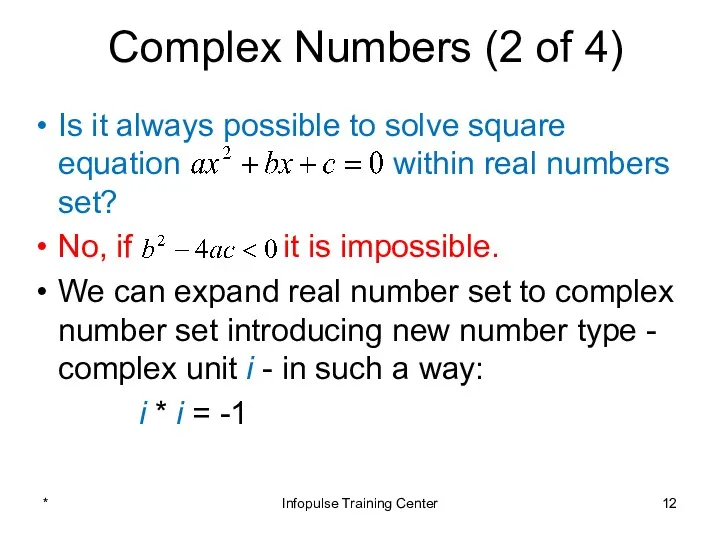Complex Numbers (2 of 4) Is it always possible to solve square equation