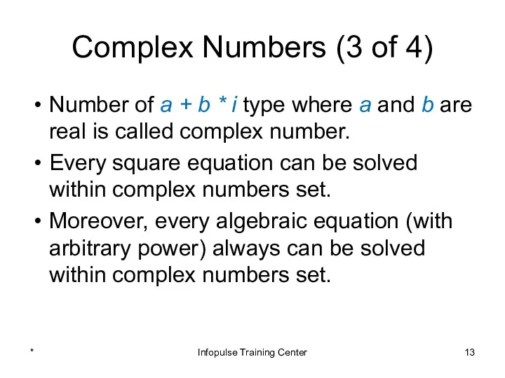Complex Numbers (3 of 4) Number of a + b * i type