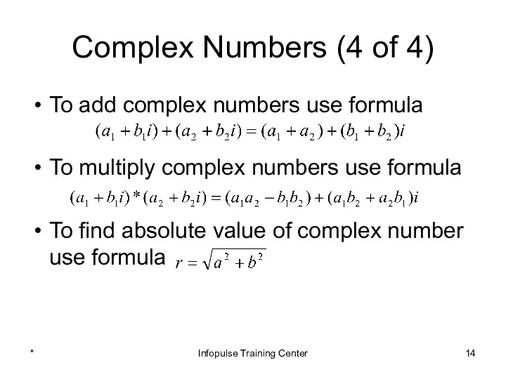 Complex Numbers (4 of 4) To add complex numbers use formula To multiply