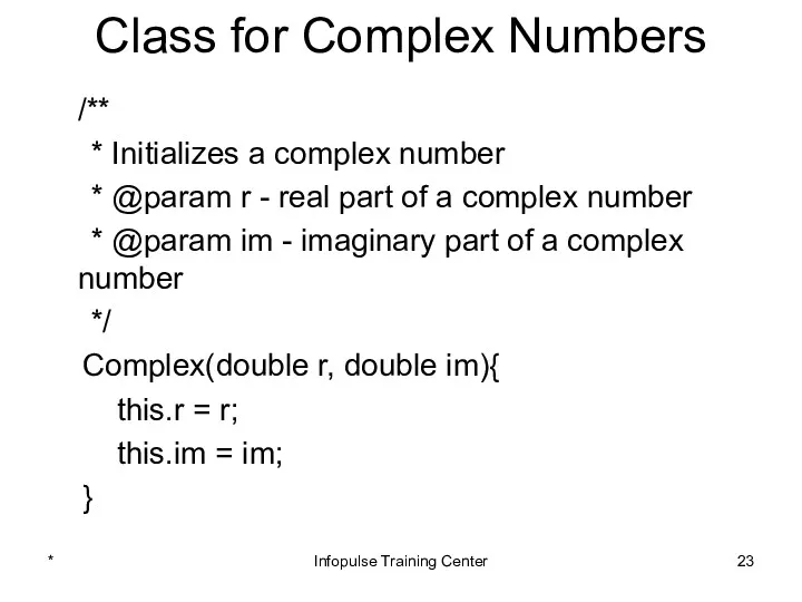 Class for Complex Numbers /** * Initializes a complex number * @param r