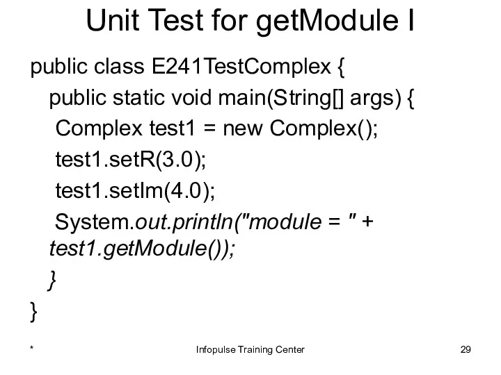 Unit Test for getModule I public class E241TestComplex { public static void main(String[]