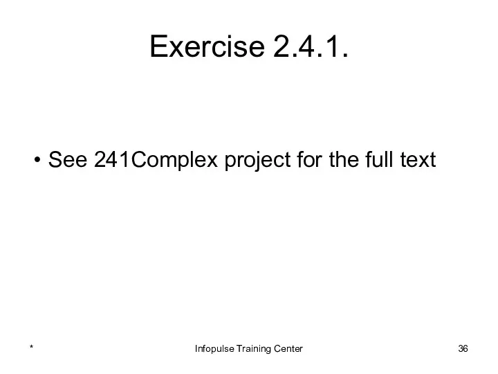 Exercise 2.4.1. See 241Complex project for the full text * Infopulse Training Center