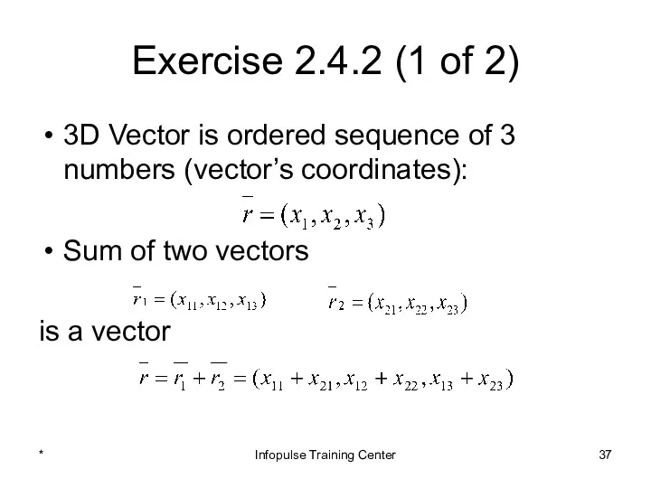 Exercise 2.4.2 (1 of 2) 3D Vector is ordered sequence of 3 numbers