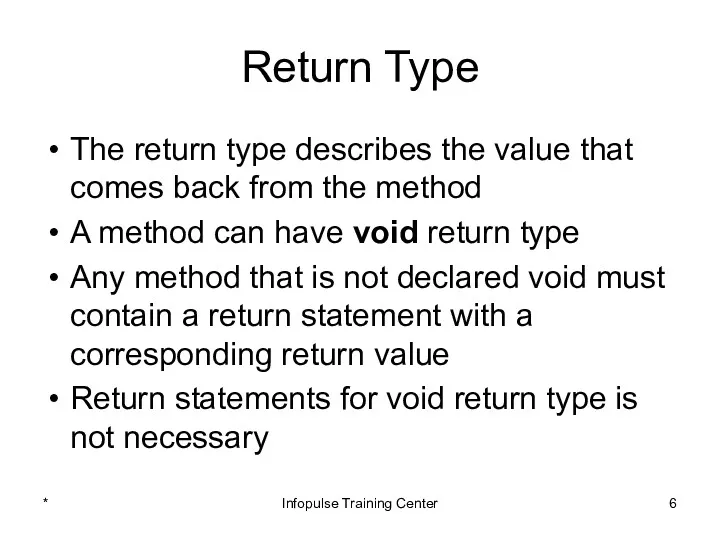 Return Type The return type describes the value that comes back from the