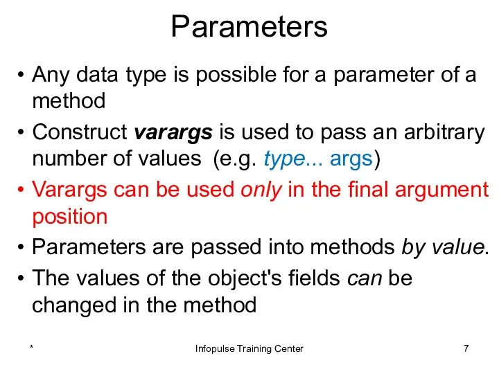 Parameters Any data type is possible for a parameter of a method Construct