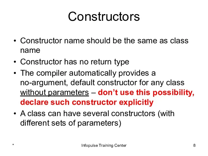 Constructors Constructor name should be the same as class name Constructor has no