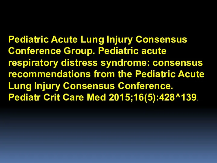 Pediatric Acute Lung Injury Consensus Conference Group. Pediatric acute respiratory