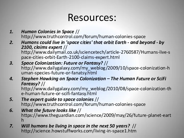 Resources: Human Colonies in Space // http://www.truthcontrol.com/forum/human-colonies-space Humans could live in 'space cities'