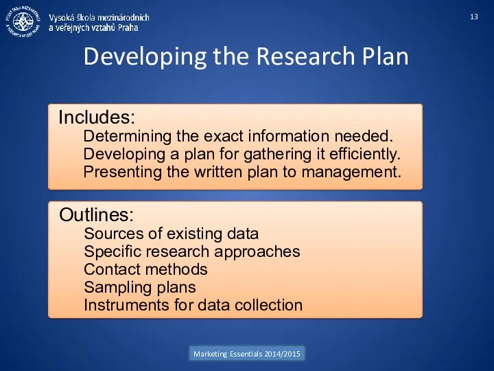 Developing the Research Plan Marketing Essentials 2014/2015 Includes: Determining the