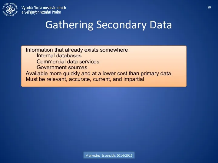Gathering Secondary Data Marketing Essentials 2014/2015 Information that already exists