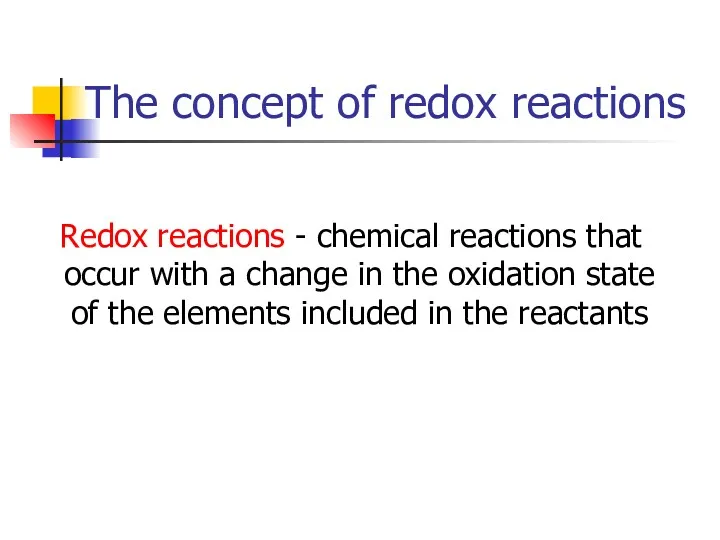 The concept of redox reactions Redox reactions - chemical reactions