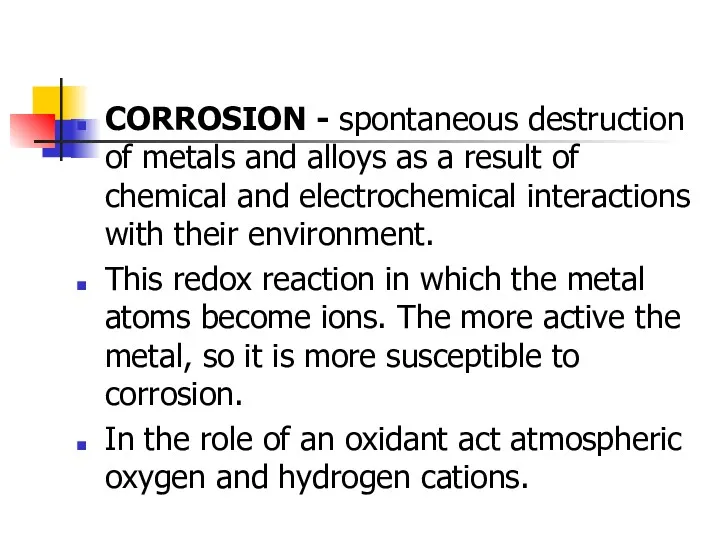 CORROSION - spontaneous destruction of metals and alloys as a