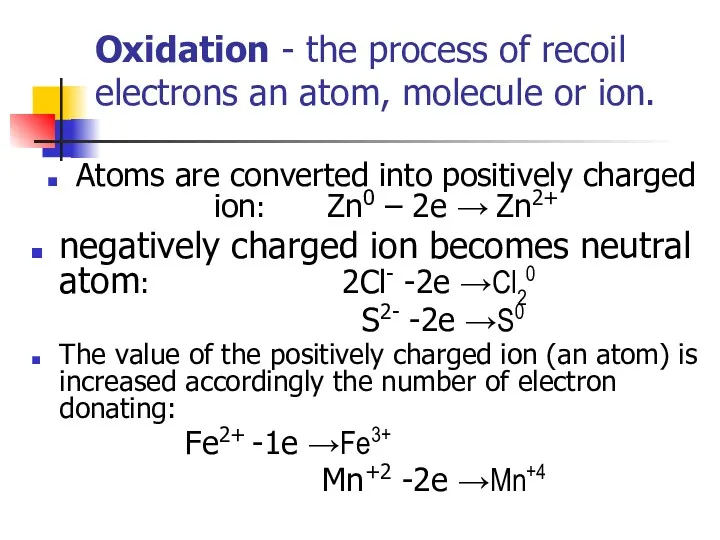 Oxidation - the process of recoil electrons an atom, molecule