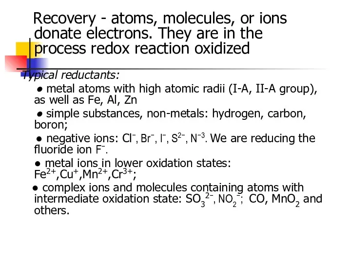 Recovery - atoms, molecules, or ions donate electrons. They are