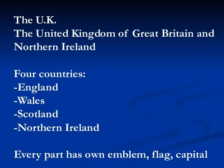 The U.K. The United Kingdom of Great Britain and Northern