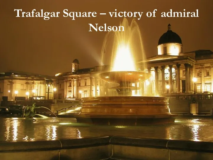 Trafalgar Square – victory of admiral Nelson