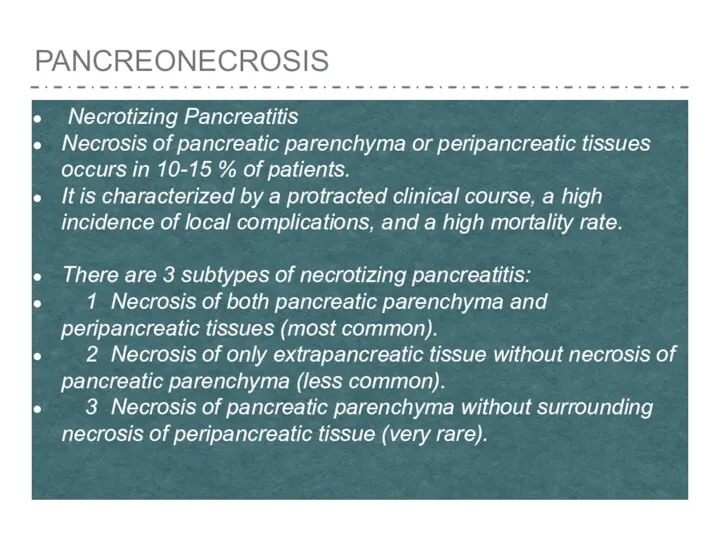 PANCREONECROSIS Necrotizing Pancreatitis Necrosis of pancreatic parenchyma or peripancreatic tissues