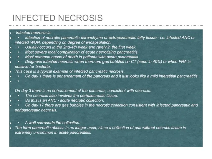 INFECTED NECROSIS Infected necrosis is: • Infection of necrotic pancreatic