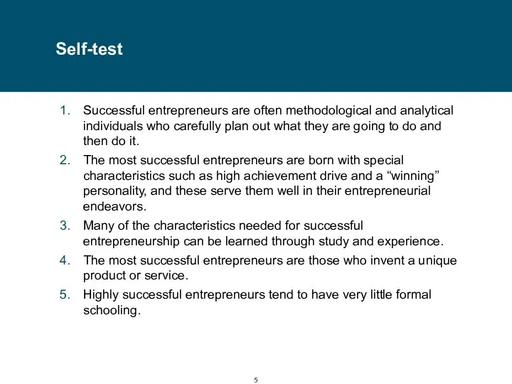 Self-test Successful entrepreneurs are often methodological and analytical individuals who