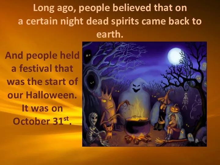 Long ago, people believed that on a certain night dead