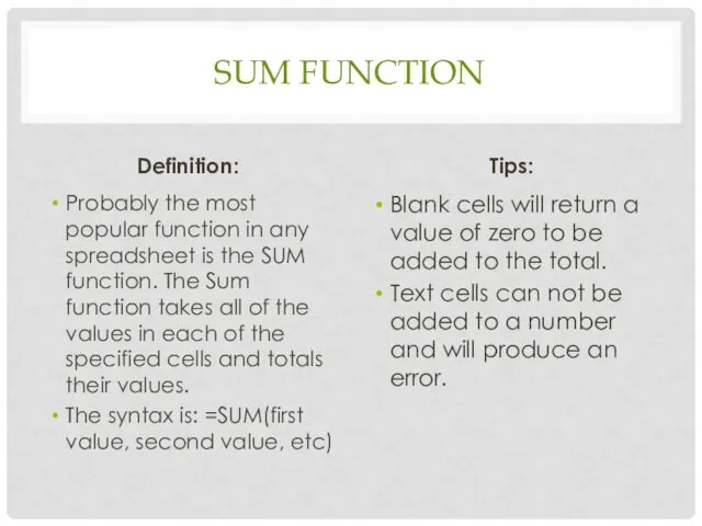 SUM FUNCTION Definition: Probably the most popular function in any