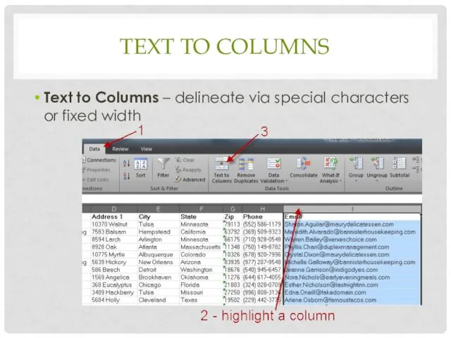 TEXT TO COLUMNS Text to Columns – delineate via special characters or fixed width