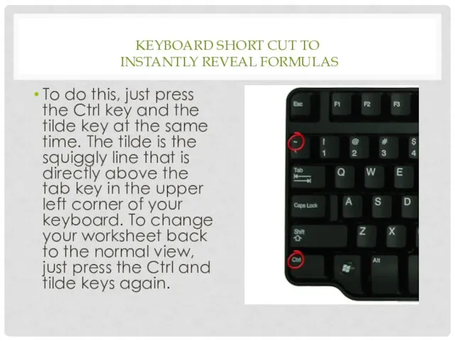 KEYBOARD SHORT CUT TO INSTANTLY REVEAL FORMULAS To do this,