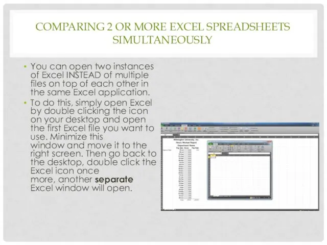 COMPARING 2 OR MORE EXCEL SPREADSHEETS SIMULTANEOUSLY You can open