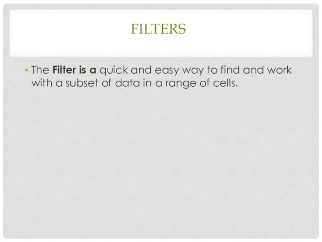 FILTERS The Filter is a quick and easy way to