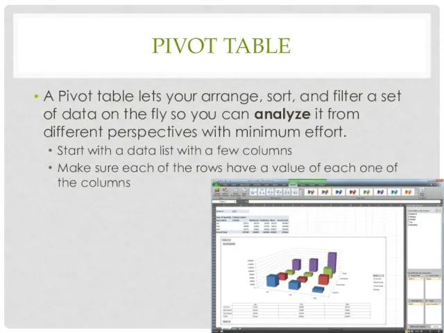 PIVOT TABLE A Pivot table lets your arrange, sort, and