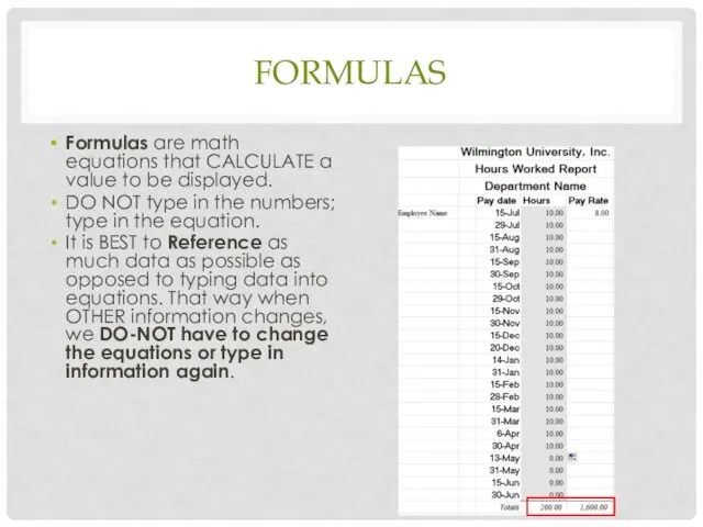 FORMULAS Formulas are math equations that CALCULATE a value to