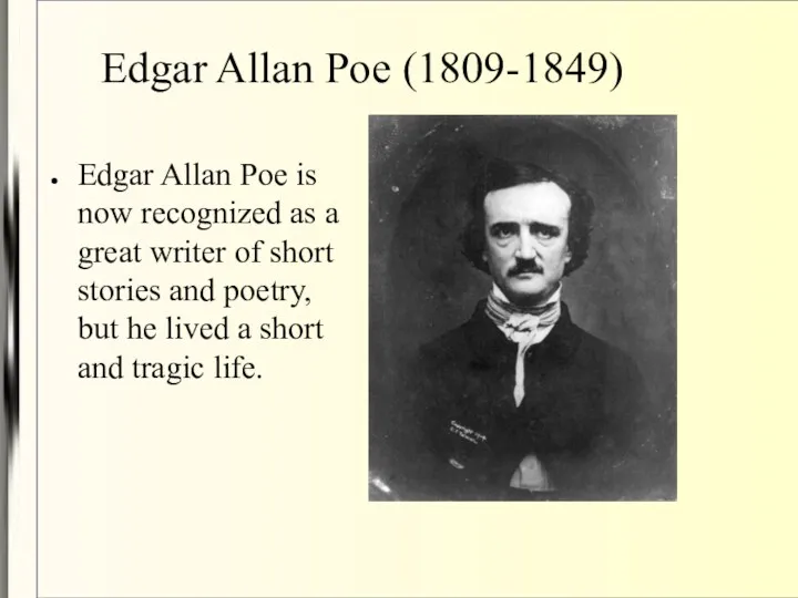 Edgar Allan Poe (1809-1849)‏ Edgar Allan Poe is now recognized