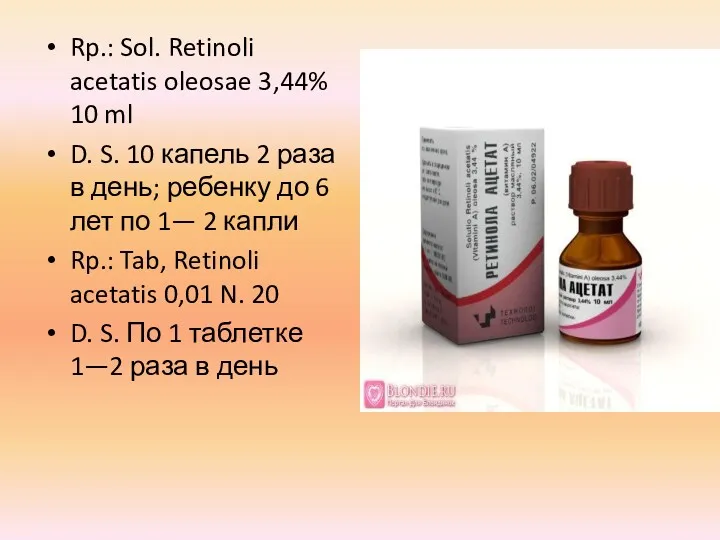 Rp.: Sol. Retinoli acetatis oleosae 3,44% 10 ml D. S.