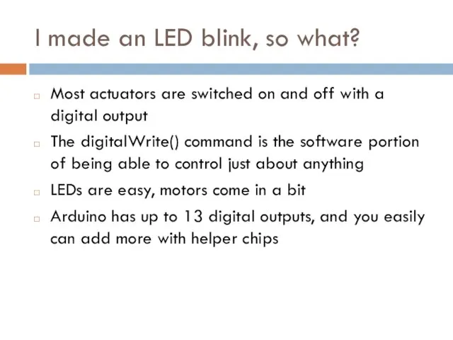I made an LED blink, so what? Most actuators are switched on and