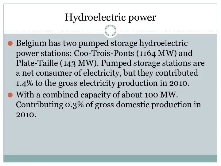 Hydroelectric power Belgium has two pumped storage hydroelectric power stations: