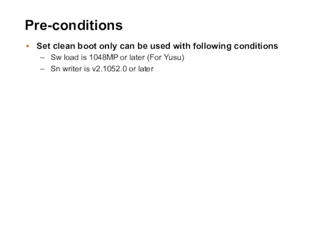 Pre-conditions Set clean boot only can be used with following