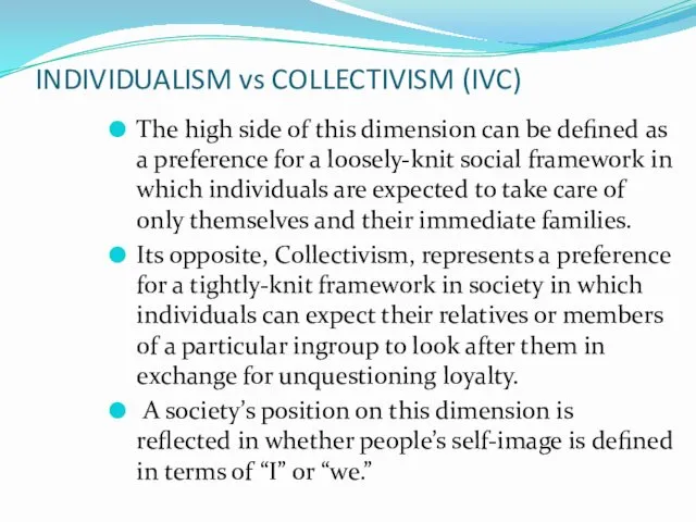 INDIVIDUALISM vs COLLECTIVISM (IVC) The high side of this dimension can be defined