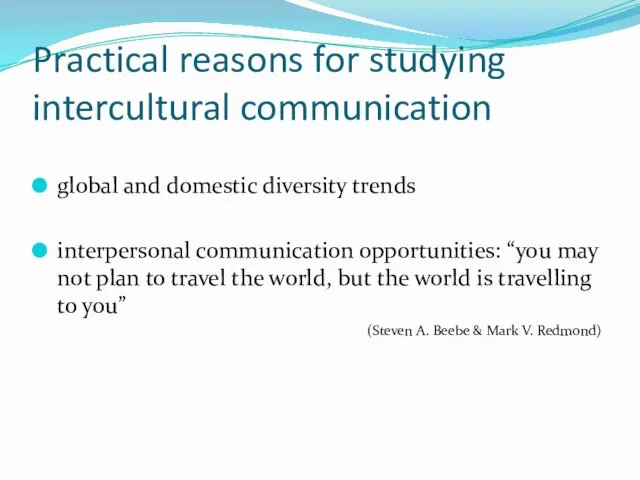 Practical reasons for studying intercultural communication global and domestic diversity trends interpersonal communication