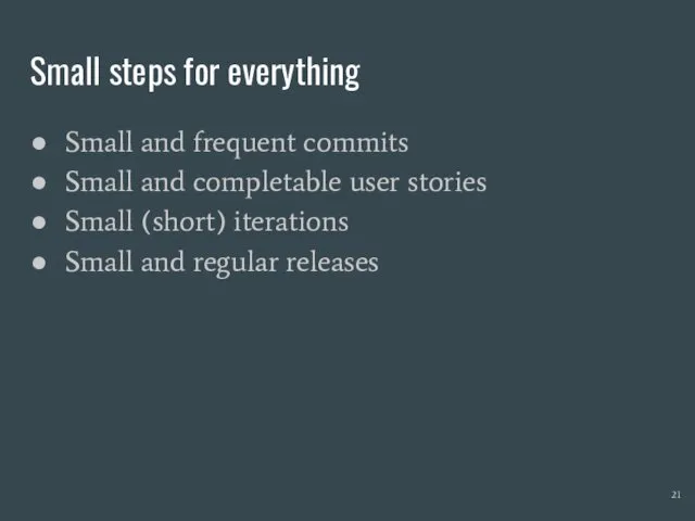 Small steps for everything Small and frequent commits Small and