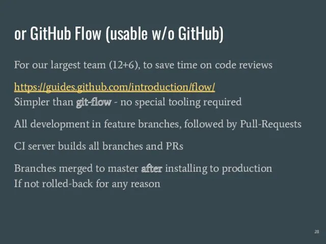 or GitHub Flow (usable w/o GitHub) For our largest team