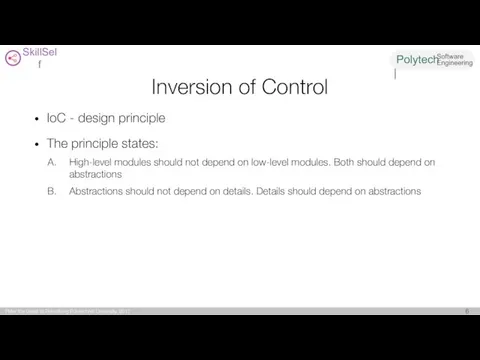 Inversion of Control IoC - design principle The principle states: